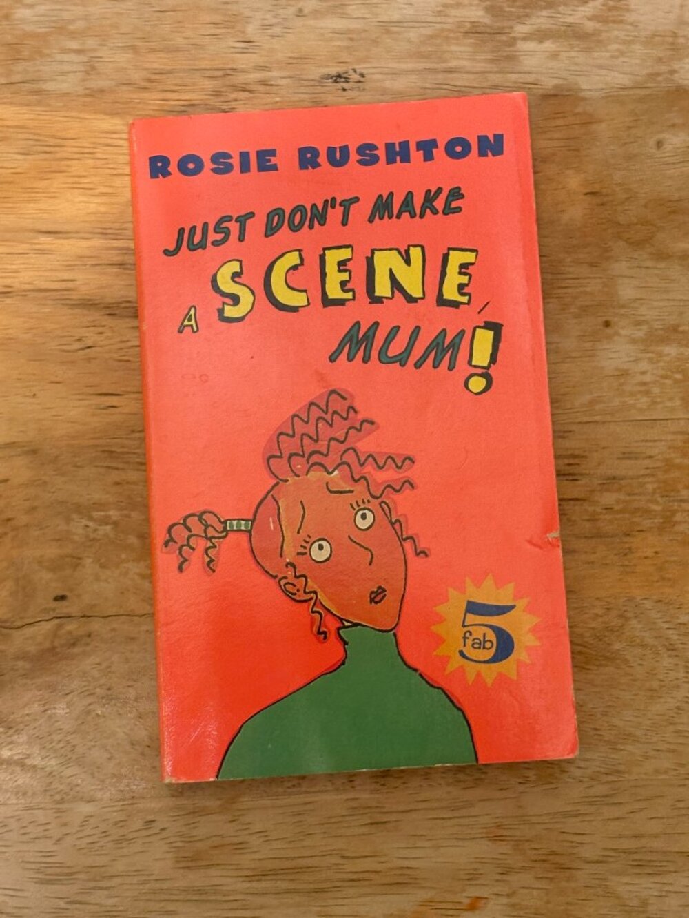Rosie Rushton Just Don't Make A Scene Mum! Book